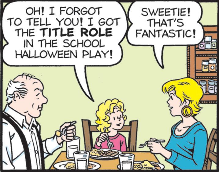 Animated cartoon OCR: OH! I FORGOT TO TELL YOU! I GOT THE TITLE ROLE IN THE SCHOOL HALLOWEEN PLAY! SWEETIE! THAT'S FANTASTIC! DO OH ! I FORGOT TO TELL YOU ! I GOT THE TITLE ROLE IN THE SCHOOL HALLOWEEN PLAY ! SWEETIE ! THAT'S FANTASTIC ! DO