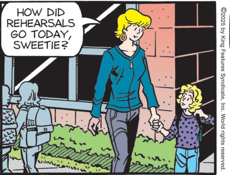 Comic book OCR: HOW DID REHEARSALS GO TODAYSWEETIE? ©2025 by King Features SyndicateInc. World rights reserved. HOW DID REHEARSALS GO TODAYSWEETIE ? © 2025 by King Features SyndicateInc. World rights reserved .