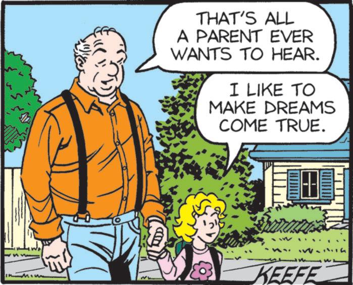 Comedy OCR: THAT'S ALL A PARENT EVER WANTS TO HEAR. I LIKE TO MAKE DREAMS COME TRUE. Min KEEFE THAT'S ALL A PARENT EVER WANTS TO HEAR . I LIKE TO MAKE DREAMS COME TRUE . Min KEEFE