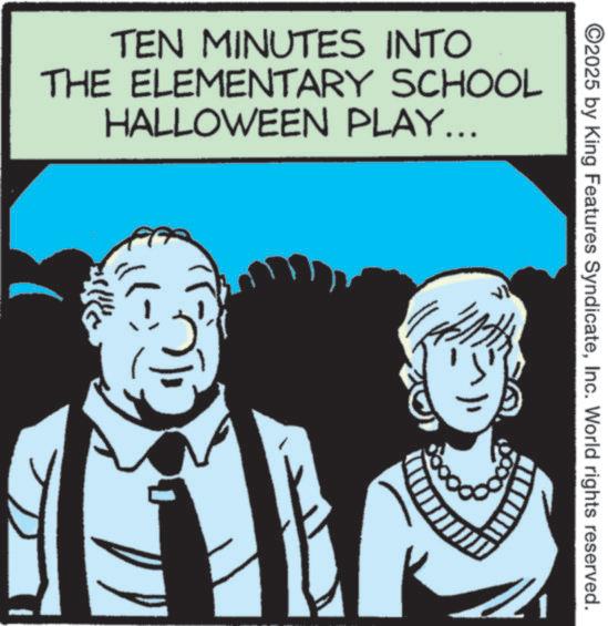 Animation OCR: ©2025 by King Features SyndicateInc. World rights reserved. TEN MINUTES INTO THE ELEMENTARY SCHOOL HALLOWEEN PLAY... © 2025 by King Features SyndicateInc. World rights reserved . TEN MINUTES INTO THE ELEMENTARY SCHOOL HALLOWEEN PLAY ...