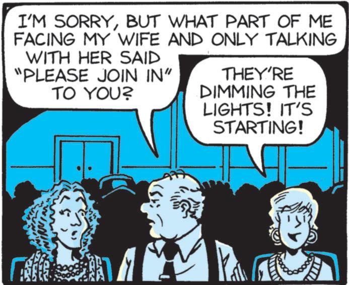 Fictional character OCR: I'M SORRYBUT WHAT PART OF ME FACING MY WIFE AND ONLY TALKING WITH HER SAID "PLEASE JOIN IN" TO YOU? THEY'RE DIMMING THE LIGHTS! IT'S ar STARTING! I'M SORRYBUT WHAT PART OF ME FACING MY WIFE AND ONLY TALKING WITH HER SAID " PLEASE JOIN IN " TO YOU ? THEY'RE DIMMING THE LIGHTS ! IT'S ar STARTING !