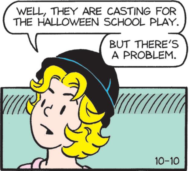 Photo caption OCR: WELLTHEY ARE CASTING FOR THE HALLOWEEN SCHOOL PLAY. BUT THERE'S A PROBLEM. 10-10 WELLTHEY ARE CASTING FOR THE HALLOWEEN SCHOOL PLAY . BUT THERE'S A PROBLEM . 10-10