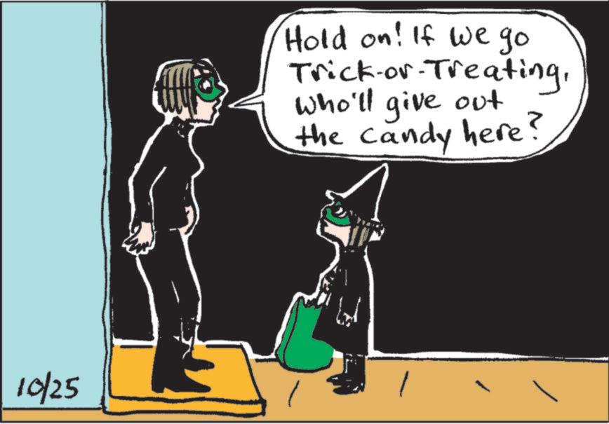 Fiction OCR: 10/25 Hold on! If we go Trick-or-TreatingWho'll give out the candy here? 10/25 Hold on ! If we go Trick - or - TreatingWho'll give out the candy here ?