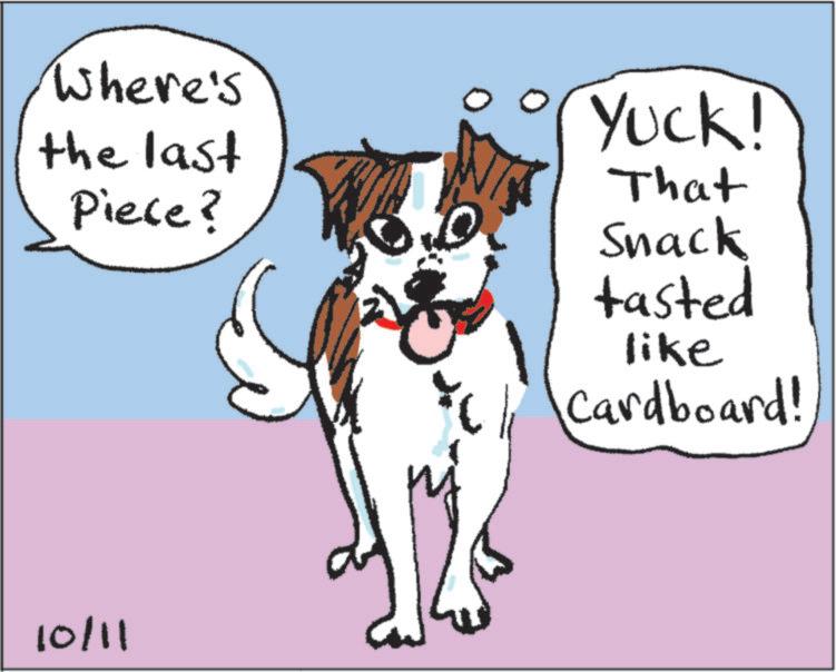 Pet Supply OCR: Where's the last Piece? 10/11 Yuck! That Snack tasted like Cardboard! Where's the last Piece ? 10/11 Yuck ! That Snack tasted like Cardboard !