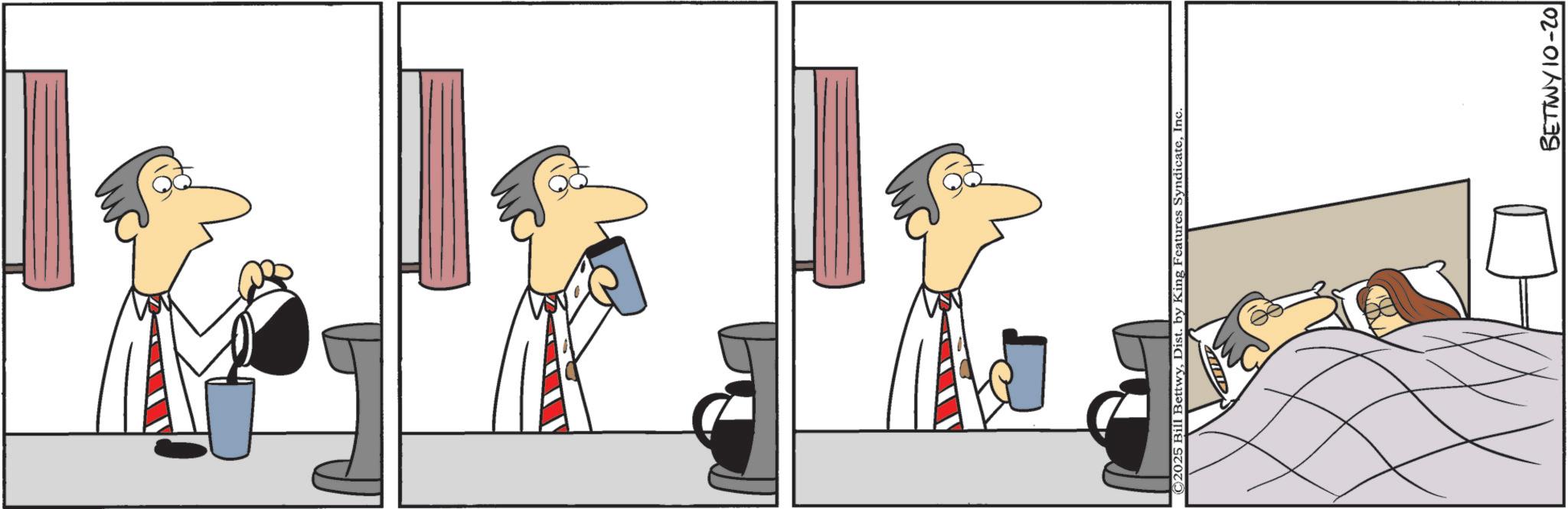 Comics OCR: ©2025 Bill BettwyInc. BETTWY 10-20 © 2025 Bill BettwyDist . by King Features SyndicateInc. BETTWY 10-20