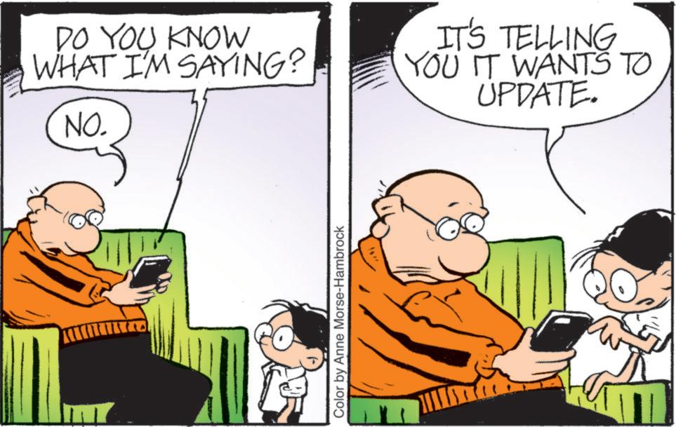 Comic book OCR: NO. DO YOU KNOW WHAT I'M SAYING? IT'S TELLING YOU IT WANTS TO UPDATE. Color by Anne Morse-Hambrock NO . DO YOU KNOW WHAT I'M SAYING ? IT'S TELLING YOU IT WANTS TO UPDATE . Color by Anne Morse - Hambrock