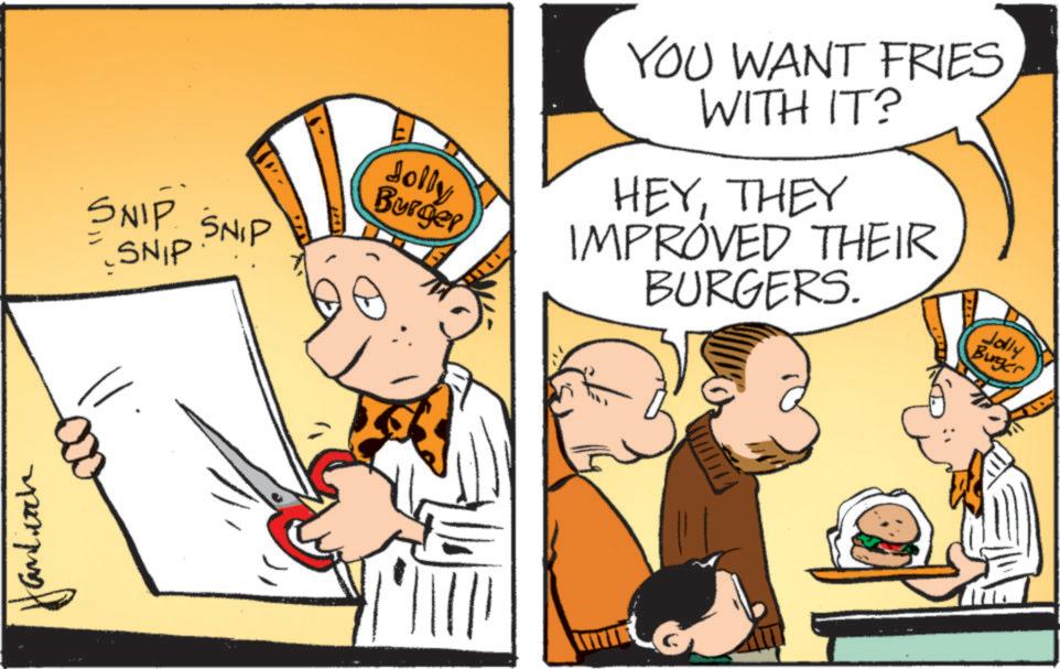 Animation OCR: andach Jolly Burger SNIP SNIP SNIP YOU WANT FRIES WITH IT? HEYTHEY IMPROVED THEIR BURGERS. Jolly Burger andach Jolly Burger SNIP SNIP SNIP YOU WANT FRIES WITH IT ? HEYTHEY IMPROVED THEIR BURGERS . Jolly Burger