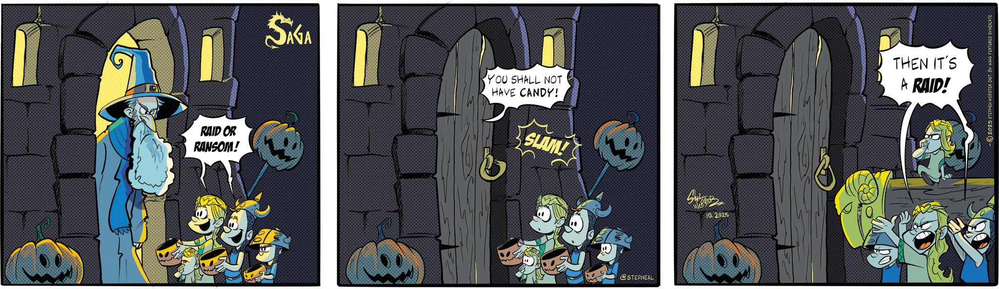 Comic book OCR: RAID OR RANSOM! SAGA YOU SHALL NOT HAVE CANDY! SLAM! @STEPNEAL 10.2025 THEN IT'S A RAID! 2025 STEPHEN WEBSTER DIST. BY KING FEA RAID OR RANSOM ! SAGA YOU SHALL NOT HAVE CANDY ! SLAM ! @STEPNEAL 10.2025 THEN IT'S A RAID ! 2025 STEPHEN WEBSTER DIST . BY KING FEA