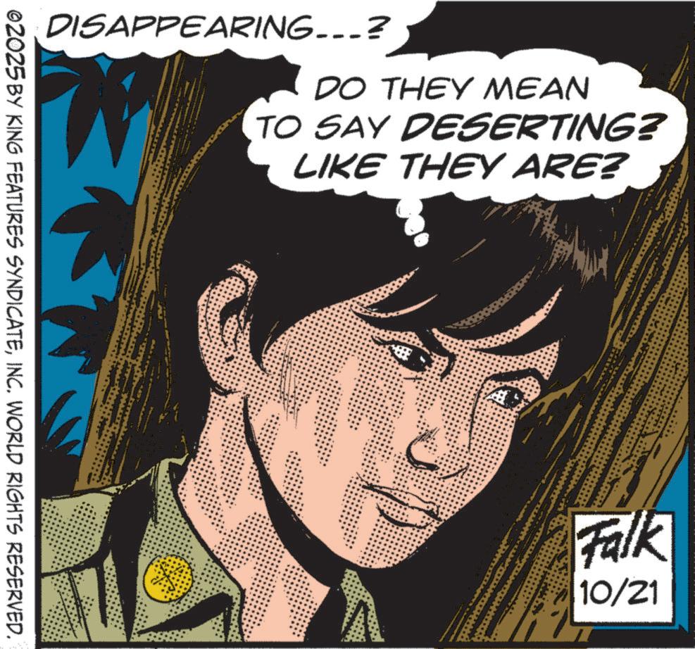 Publication OCR: DISAPPEARING...? ©ZOZ5 BY KING FEATURES SYNDICATEINC. WORLD RIGHTS RESERVED. DO THEY MEAN TO SAY DESERTING? LIKE THEY ARE? Falk 10/21 DISAPPEARING ... ? © ZOZ5 BY KING FEATURES SYNDICATEINC . WORLD RIGHTS RESERVED . DO THEY MEAN TO SAY DESERTING ? LIKE THEY ARE ? Falk 10/21