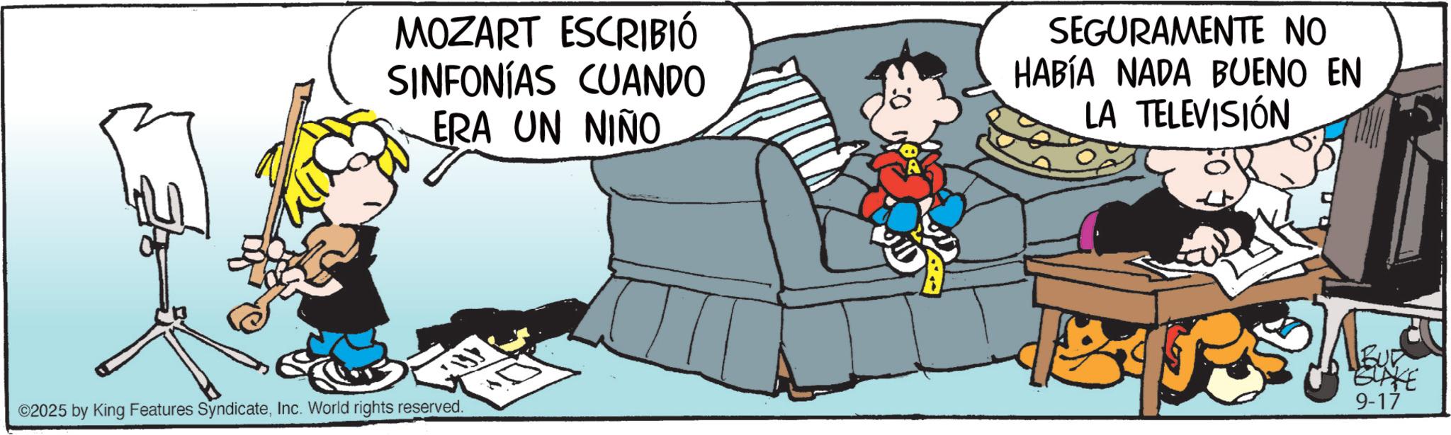 Comic book OCR: MOZART ESCRIBIÓ SINFONÍAS CUANDO ERA UN NIÑO SEGURAMENTE NO HABÍA NADA BUENO EN LA TELEVISIÓN ©2025 by King Features SyndicateInc. World rights reserved. BLAKE 9-17 MOZART ESCRIBIÓ SINFONÍAS CUANDO ERA UN NIÑO SEGURAMENTE NO HABÍA NADA BUENO EN LA TELEVISIÓN © 2025 by King Features SyndicateInc. World rights reserved . BLAKE 9-17
