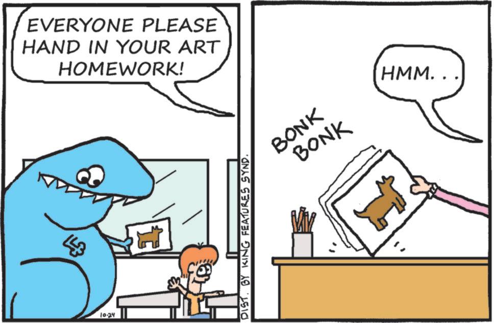 Clip art OCR: EVERYONE PLEASE HAND IN YOUR ART HOMEWORK! L 10-24 KING DIST. BY FEATURES SYND. BONK BONK HMM... EVERYONE PLEASE HAND IN YOUR ART HOMEWORK ! L 10-24 KING DIST . BY FEATURES SYND . BONK BONK HMM ...