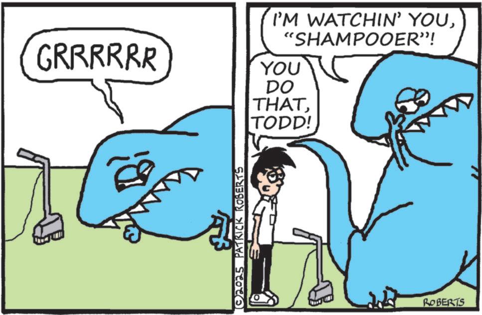 Photo caption OCR: GRRRRRR © 2025 PATRICK ROBERTS I'M WATCHIN' YOU"SHAMPOOER"! YOU DO THATTODD! ROBERTS GRRRRRR © 2025 PATRICK ROBERTS I'M WATCHIN ' YOU" SHAMPOOER " ! YOU DO THATTODD ! ROBERTS