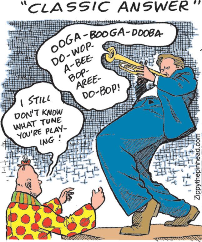Publication OCR: "CLASSIC ANSWER I STILL 1 OOGA-BOOGA-DOOBA DO-WOP. A-BEE- ???- AREE- DO-BOP! DON'T KNOW! WHAT TUNE YOU'RE PLAY- ING! AND ? FI Zippythepinhead.com " CLASSIC ANSWER I STILL 1 OOGA - BOOGA - DOOBA DO - WOP . A - BEE- ???- AREE- DO - BOP ! DON'T KNOW ! WHAT TUNE YOU'RE PLAY- ING ! AND ? FI Zippythepinhead.com