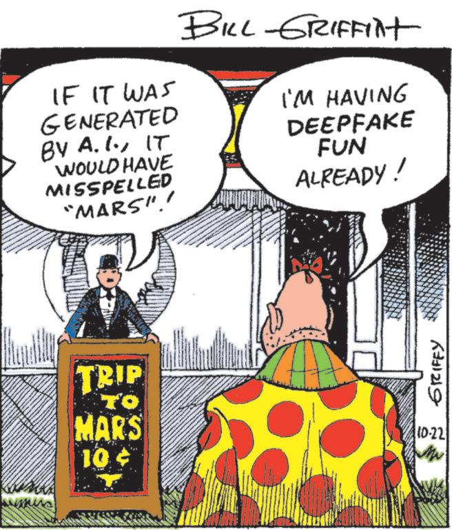 Fictional character OCR: IF IT WAS GENERATED BY A. I.IT WOULD HAVE MISSPELLED "MARS". BILL-GRIFFint I'M HAVING DEEPFAKE FUN ALREADY! TRIP TO MARS 10¢ GRIFFY 10-22 M IF IT WAS GENERATED BY A. I.IT WOULD HAVE MISSPELLED " MARS " . BILL - GRIFFint I'M HAVING DEEPFAKE FUN ALREADY ! TRIP TO MARS 10 ¢ GRIFFY 10-22 M