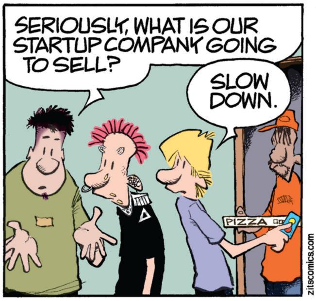 Animation OCR: SERIOUSLYWHAT IS OUR STARTUP COMPANY GOING TO SELL? SLOW DOWN. PIZZA zitscomics.com SERIOUSLYWHAT IS OUR STARTUP COMPANY GOING TO SELL ? SLOW DOWN . PIZZA zitscomics.com