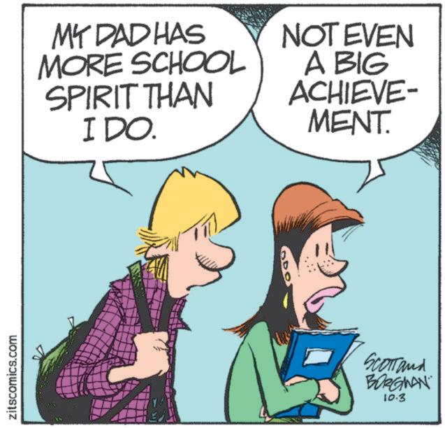 Animated cartoon OCR: zitscomics.com MY DAD HAS MORE SCHOOL SPIRIT THAN I DO. NOT EVEN A BIG ACHIEVE- MENT. Scott and BORGMAN 10.3 zitscomics.com MY DAD HAS MORE SCHOOL SPIRIT THAN I DO . NOT EVEN A BIG ACHIEVE- MENT . Scott and BORGMAN 10.3