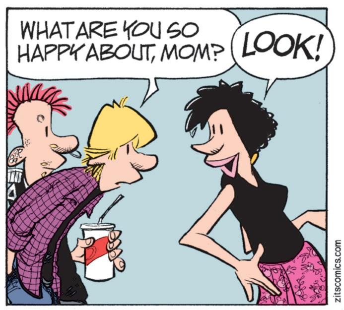 Animated cartoon OCR: THE WHAT ARE YOU SO HAPPY ABOUTMOM? (LOOK! zitscomics.com THE WHAT ARE YOU SO HAPPY ABOUTMOM ? ( LOOK ! zitscomics.com