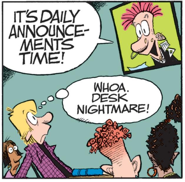 Animated cartoon OCR: IT'S DAILY ANNOUNCE- MENTS TIME! WHOA. DESK NIGHTMARE! 0 IT'S DAILY ANNOUNCE- MENTS TIME ! WHOA . DESK NIGHTMARE ! 0