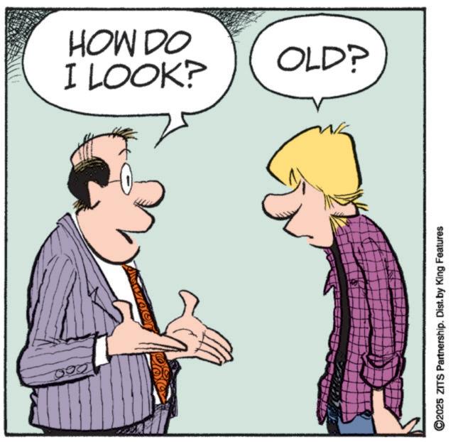 Animated cartoon OCR: 200 2025 ZITS Partnership. Dist. by King Features HOW DO OLD? I LOOK? 200 2025 ZITS Partnership . Dist . by King Features HOW DO OLD ? I LOOK ?