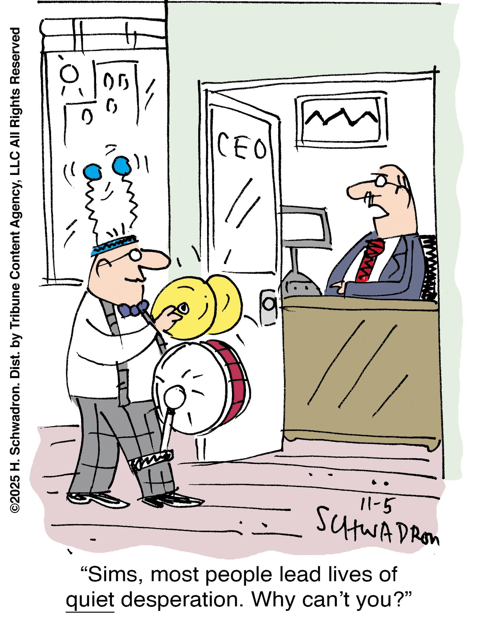 Animation OCR: (5) V CEO ãm ©2025 H. Schwadron. Dist. by Tribune Content AgencyLLC All Rights Reserved www 11-5 SCHWADRON "Simsmost people lead lives of quiet desperation. Why can't you?" ( 5 ) V CEO ãm © 2025 H. Schwadron . Dist . by Tribune Content AgencyLLC All Rights Reserved www 11-5 SCHWADRON " Simsmost people lead lives of quiet desperation . Why can't you ? "