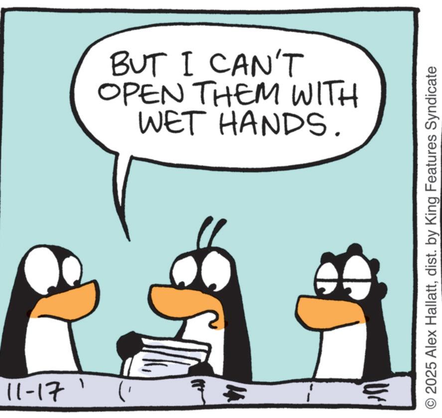 Photo caption OCR: 11-17 1 BUT I CAN'T OPEN THEM WITH WET HANDS. © 2025 Alex Hallattdist. by King Features Syndicate 11-17 1 BUT I CAN'T OPEN THEM WITH WET HANDS . © 2025 Alex Hallattdist . by King Features Syndicate