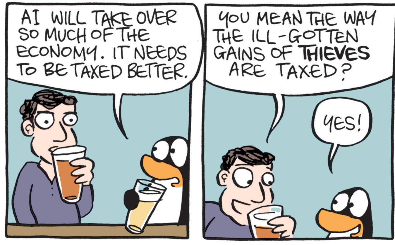 Fiction OCR: AI WILL TAKE OVER SO MUCH OF THE ECONOMY. IT NEEDS TO BE TAXED BETTER. YOU MEAN THE WAY THE ILL-GOTTEN GAINS OF THIEVES ARE TAXED? YES! AI WILL TAKE OVER SO MUCH OF THE ECONOMY . IT NEEDS TO BE TAXED BETTER . YOU MEAN THE WAY THE ILL - GOTTEN GAINS OF THIEVES ARE TAXED ? YES !