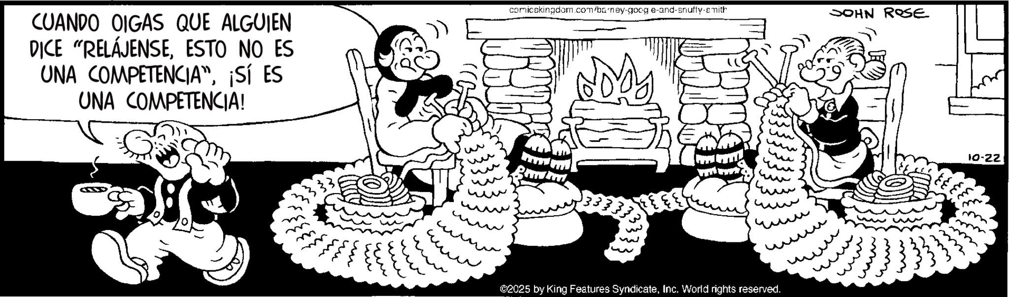 Animation OCR: CUANDO OIGAS QUE ALGUIEN DICE “RELÁJENSEESTO NO ES UNA COMPETENCIA"iSÍ ES UNA COMPETENCIA! m w comicskingdom.com/barney-goog e-and-snuffy-snith JOHN ROSE ©2025 by King Features SyndicateInc. World rights reserved. ??? ????? ??? ??? 10-22 m m m m m CUANDO OIGAS QUE ALGUIEN DICE “ RELÁJENSEESTO NO ES UNA COMPETENCIA "iSÍ ES UNA COMPETENCIA ! m w comicskingdom.com/barney-goog e - and - snuffy - snith JOHN ROSE © 2025 by King Features SyndicateInc. World rights reserved . ??? ????? ??? ??? 10-22 m m m m m