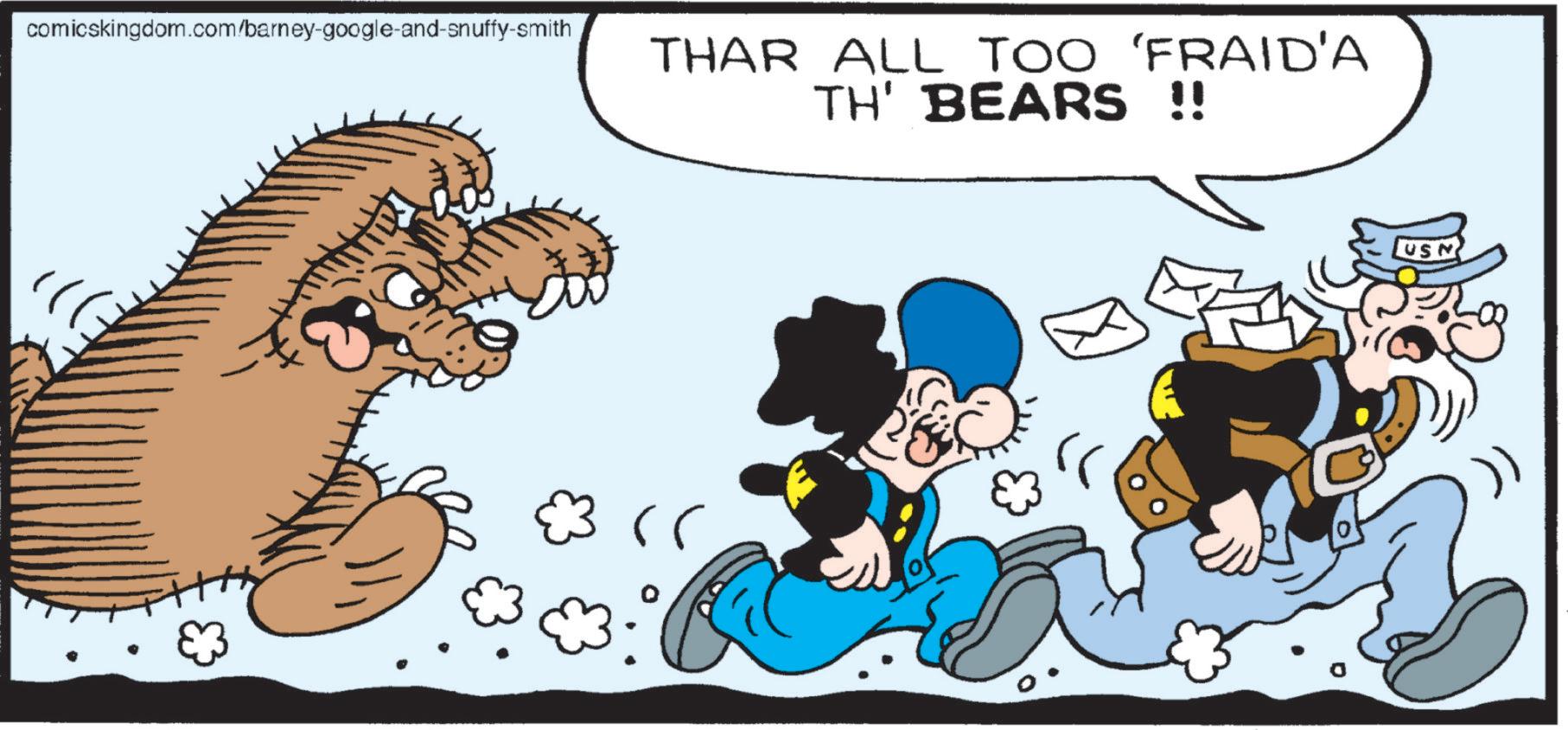 Comic book OCR: comicskingdom.com/barney-google-and-snuffy-smith THAR ALL TOO 'FRAID'A TH' BEARS !! 3 USM comicskingdom.com/barney-google-and-snuffy-smith THAR ALL TOO ' FRAID'A TH ' BEARS !! 3 USM