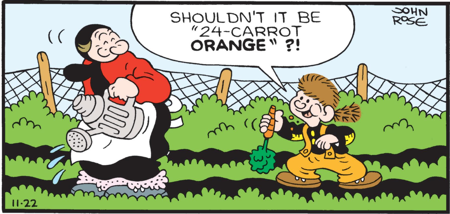 Child OCR: (( SHOULDN'T IT BE "24-CARROT ORANGE" ?! 11-22 OOC ?? JOHN ROSE ( ( SHOULDN'T IT BE " 24 - CARROT ORANGE " ? ! 11-22 OOC ?? JOHN ROSE