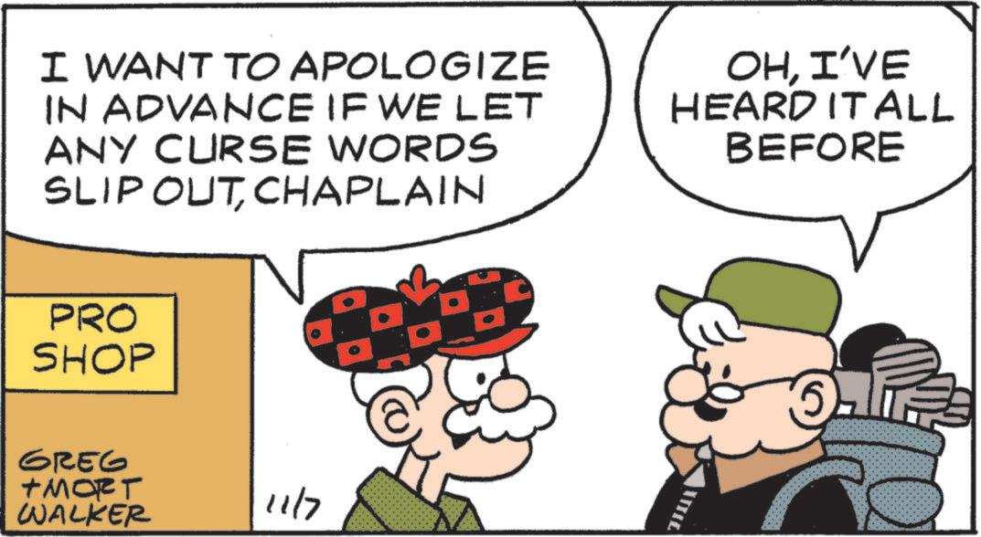 Animation OCR: I WANT TO APOLOGIZE IN ADVANCE IF WE LET ANY CURSE WORDS SLIP OUTCHAPLAIN OHI'VE HEARD IT ALL BEFORE PRO SHOP GREG +???? WALKER 11/7 I WANT TO APOLOGIZE IN ADVANCE IF WE LET ANY CURSE WORDS SLIP OUTCHAPLAIN OHI'VE HEARD IT ALL BEFORE PRO SHOP GREG + ???? WALKER 11/7