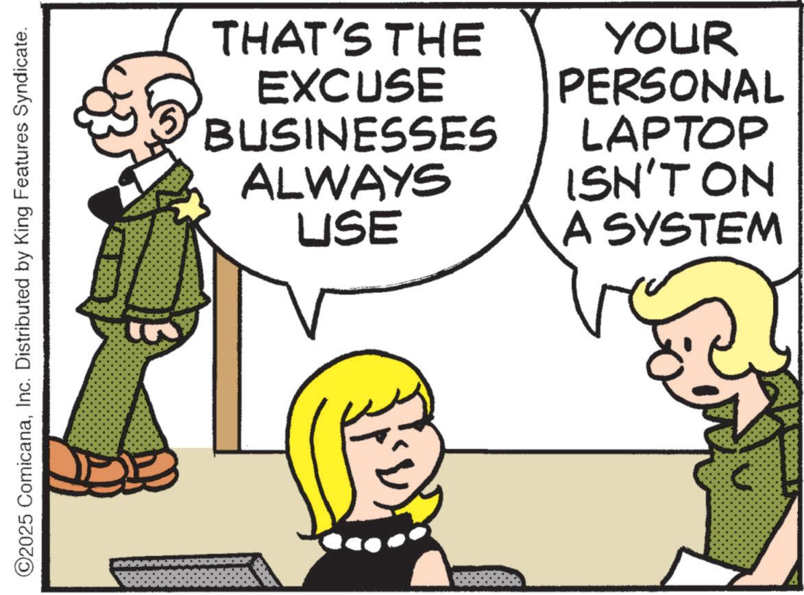Animated cartoon OCR: ©2025 ComicanaInc. Distributed by King Features Syndicate. A THAT'S THE EXCUSE BUSINESSES ALWAYS UISE YOUR PERSONAL LAPTOP ISN'T ON A SYSTEM © 2025 ComicanaInc. Distributed by King Features Syndicate . A THAT'S THE EXCUSE BUSINESSES ALWAYS UISE YOUR PERSONAL LAPTOP ISN'T ON A SYSTEM