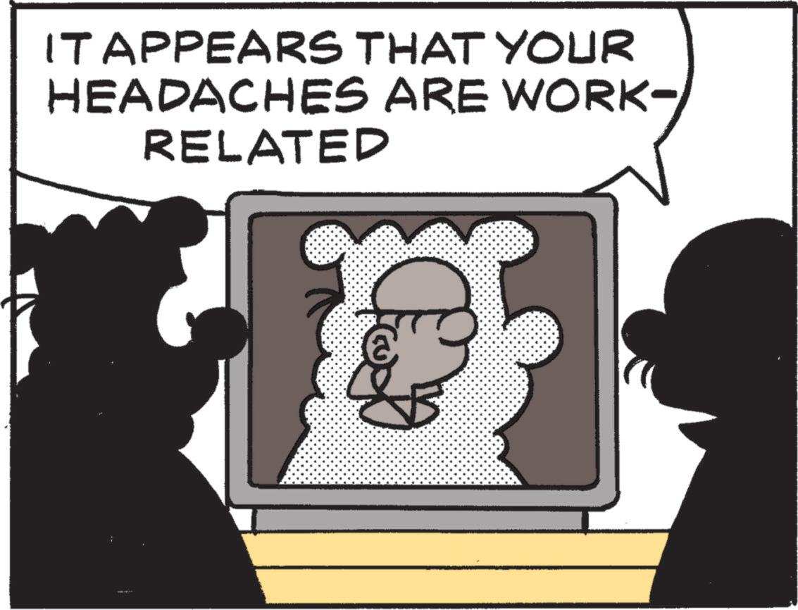 Fictional character OCR: IT APPEARS THAT YOUR HEADACHES ARE WORK- RELATED (@ IT APPEARS THAT YOUR HEADACHES ARE WORK- RELATED ( @