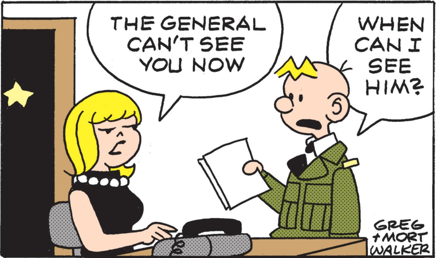 Animation OCR: THE GENERAL CAN'T SEE YOU NOW WHEN CAN I SEE HIM? GREG + MORT WALKER THE GENERAL CAN'T SEE YOU NOW WHEN CAN I SEE HIM ? GREG + MORT WALKER