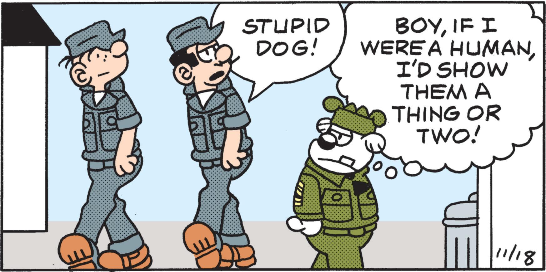 Police officer OCR: STUPID DOG! BOYIF I WERE A HUMANI'D SHOW THEM A THING OR TWO! 11/18 STUPID DOG ! BOYIF I WERE A HUMANI'D SHOW THEM A THING OR TWO ! 11/18