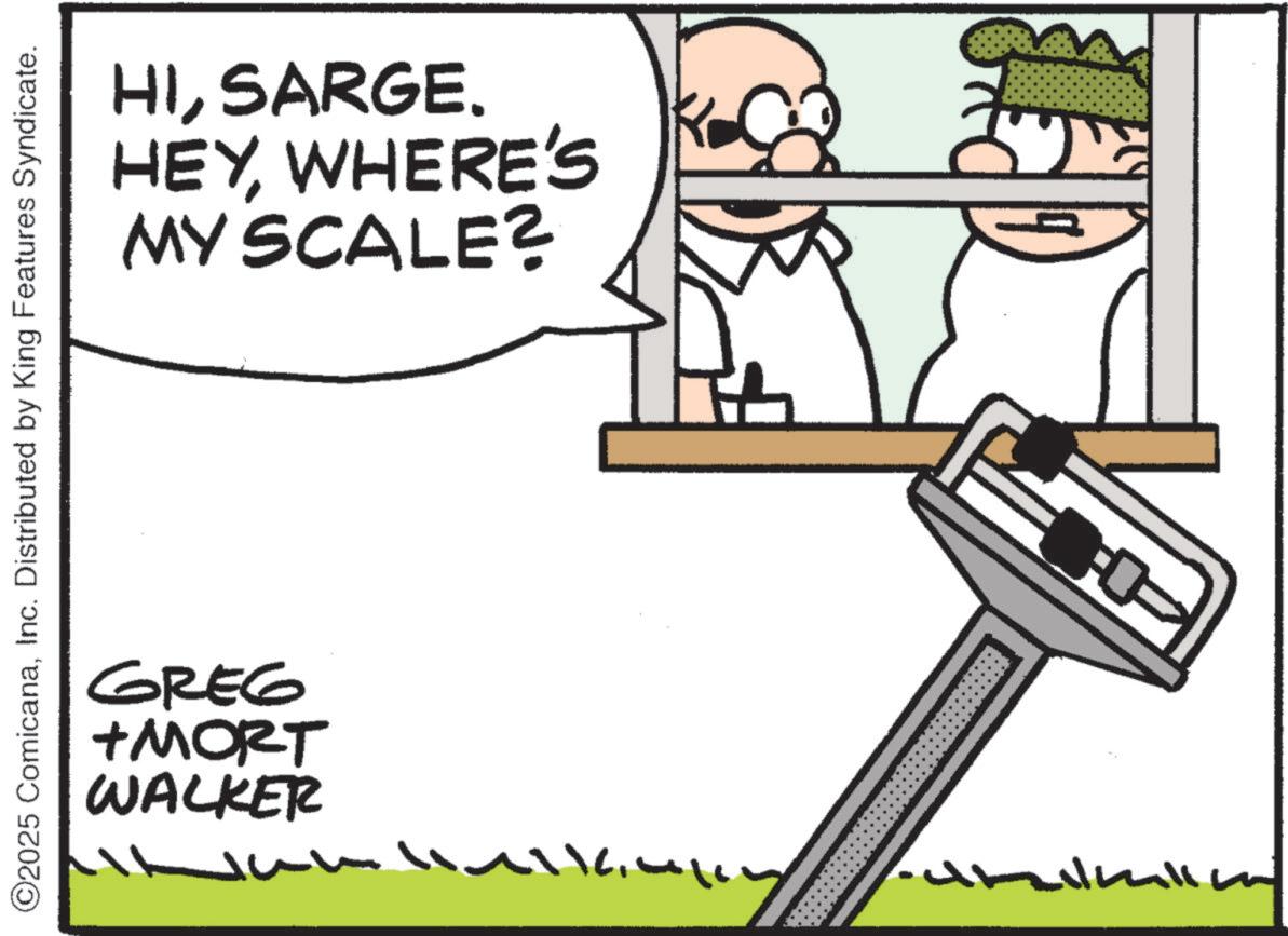 Animation OCR: ©2025 ComicanaInc. Distributed by King Features Syndicate. HISARGE. HEYWHERE'S MY SCALE? GREG +MORT WALKER nilmi © 2025 ComicanaInc. Distributed by King Features Syndicate . HISARGE . HEYWHERE'S MY SCALE ? GREG + MORT WALKER nilmi