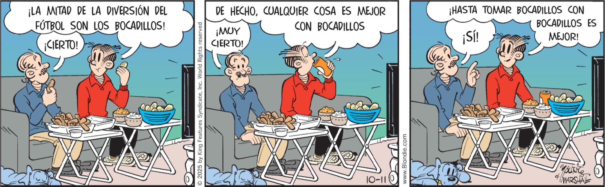 Comic book OCR: Z ¡LA MITAD DE LA DIVERSIÓN DEL FÚTBOL SON LOS BOCADILLOS! ¡CIERTO! © 2025 by King Features SyndicateInc. World Rights reserved ¡MUY CIERTO! DE HECHOCUALQUIER COSA ES MEJOR CON BOCADILLOS 10-11 www.Blondie.com ¡HASTA TOMAR BOCADILLOS CON BOCADILLOS ES MEJOR! ¡Sí! MARSHAL Z ¡ LA MITAD DE LA DIVERSIÓN DEL FÚTBOL SON LOS BOCADILLOS ! ¡ CIERTO ! © 2025 by King Features SyndicateInc. World Rights reserved ¡ MUY CIERTO ! DE HECHOCUALQUIER COSA ES MEJOR CON BOCADILLOS 10-11 www.Blondie.com ¡ HASTA TOMAR BOCADILLOS CON BOCADILLOS ES MEJOR ! ¡ Sí ! MARSHAL
