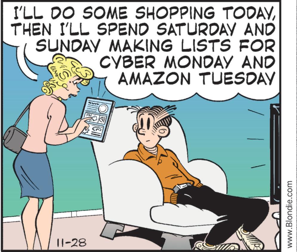 Comic book OCR: 11-28 I'LL DO SOME SHOPPING TODAYTHEN I'LL SPEND SATURDAY AND SUNDAY MAKING LISTS FOR CYBER MONDAY AND AMAZON TUESDAY www.Blondie.com 11-28 I'LL DO SOME SHOPPING TODAYTHEN I'LL SPEND SATURDAY AND SUNDAY MAKING LISTS FOR CYBER MONDAY AND AMAZON TUESDAY www.Blondie.com