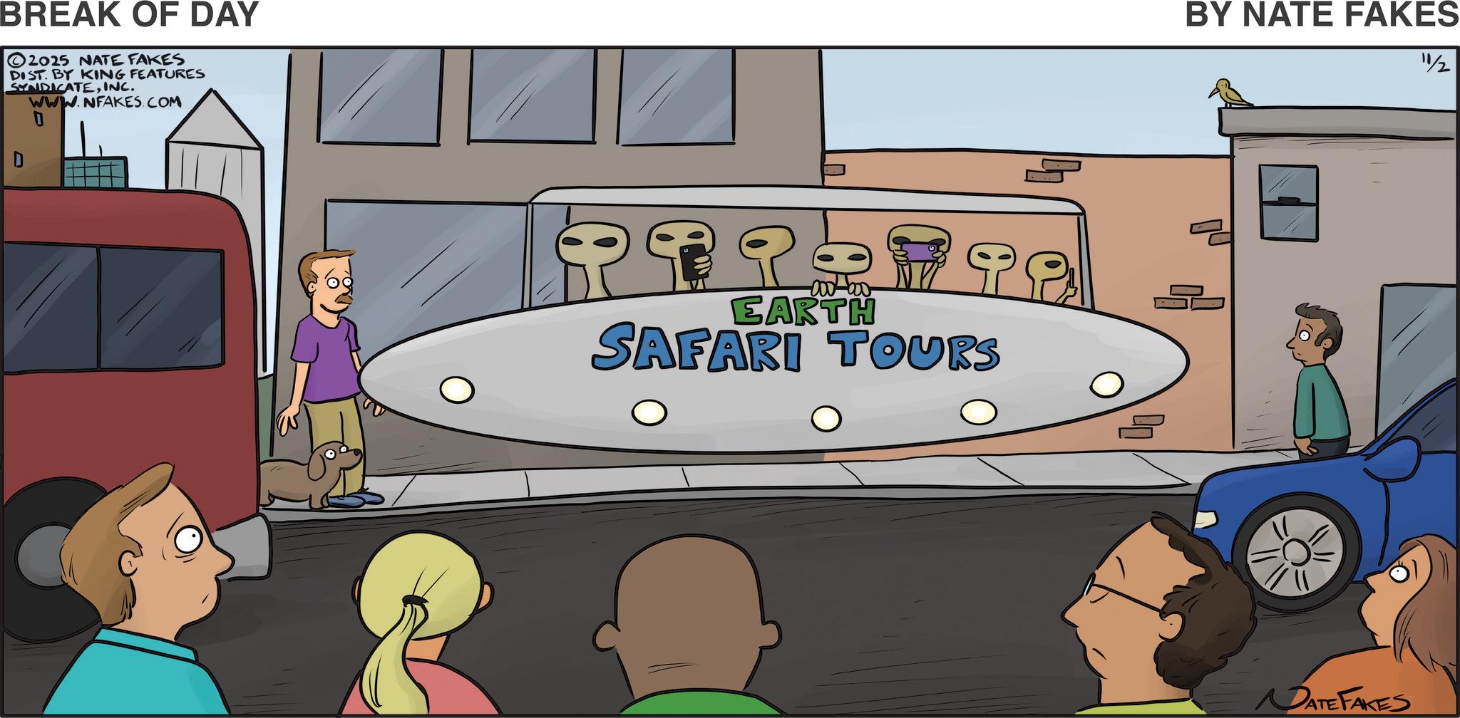Animated cartoon OCR: BREAK OF DAY © 2025 NATE FAKES DIST. BY KING FEATURES SYNDICATEINC. WWW.NFAKES.COM PTREET? EARTH SAFARI TOURS BY NATE FAKES ATE FAKES 11/2 BREAK OF DAY © 2025 NATE FAKES DIST . BY KING FEATURES SYNDICATEINC . WWW.NFAKES.COM PTREET ? EARTH SAFARI TOURS BY NATE FAKES ATE FAKES 11/2