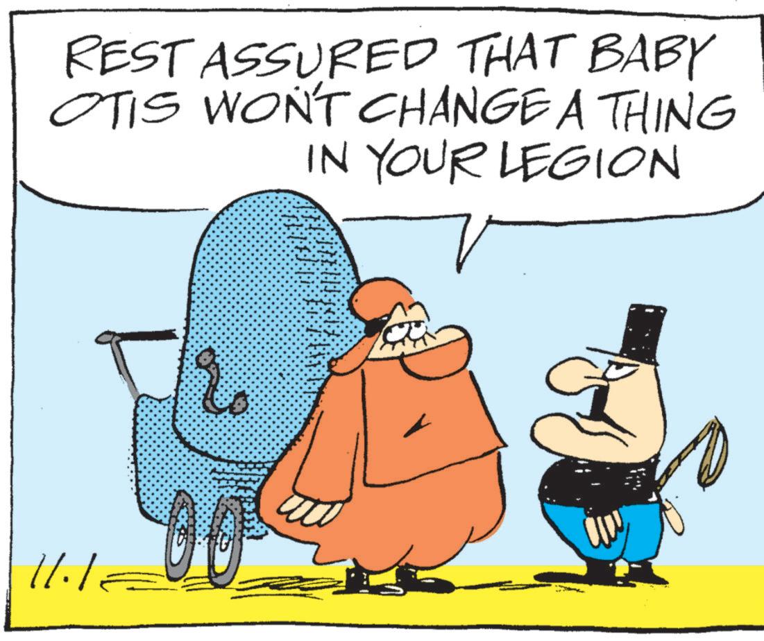 Animated cartoon OCR: REST ASSURED THAT BABY OTIS WON'T CHANGE A THING IN YOUR LEGION 11.1= REST ASSURED THAT BABY OTIS WON'T CHANGE A THING IN YOUR LEGION 11.1 =