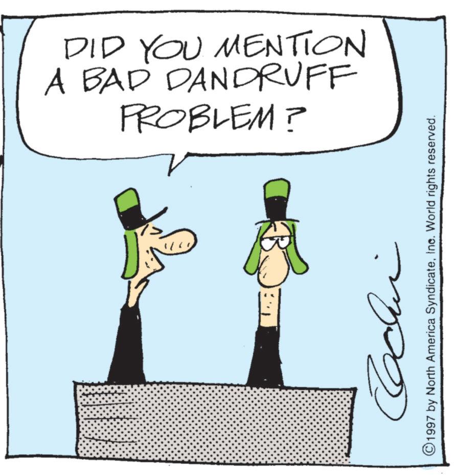Fedora OCR: DID YOU MENTION A BAD DANDRUFF PROBLEM? 11 1601 ??? ©1997 by North America SyndicateInc. World rights reserved. DID YOU MENTION A BAD DANDRUFF PROBLEM ? 11 1601 ??? © 1997 by North America SyndicateInc. World rights reserved .