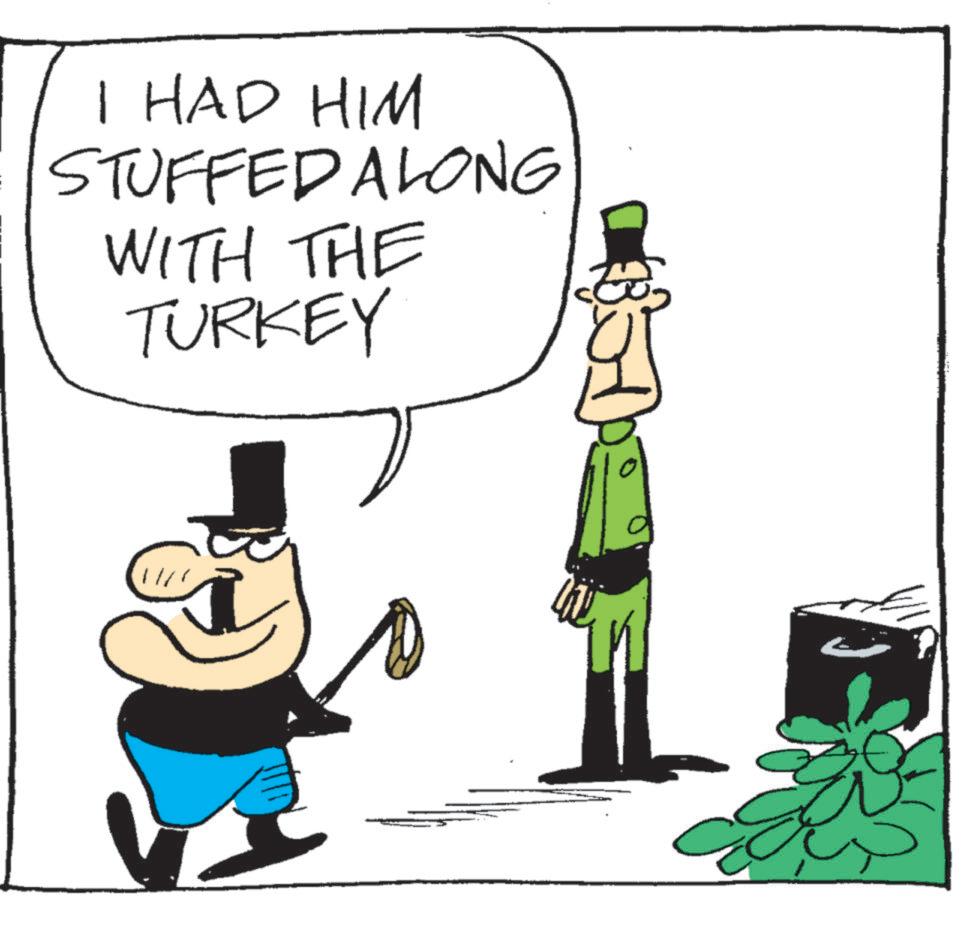 Costume Hat OCR: I HAD HIM STUFFED ALONG WITH THE TURKEY I HAD HIM STUFFED ALONG WITH THE TURKEY