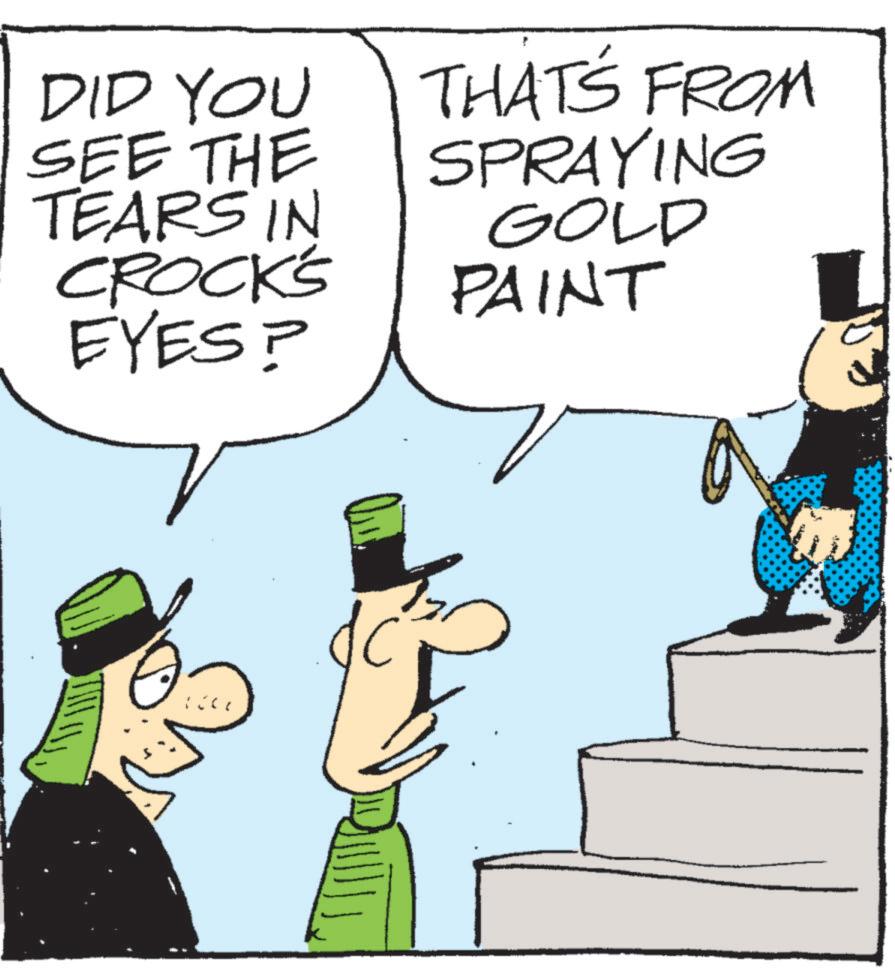 Fictional character OCR: DID YOU SEE THE TEARS IN CROCK'S EYES? 1007 THAT'S FROM SPRAYING GOLD PAINT DID YOU SEE THE TEARS IN CROCK'S EYES ? 1007 THAT'S FROM SPRAYING GOLD PAINT