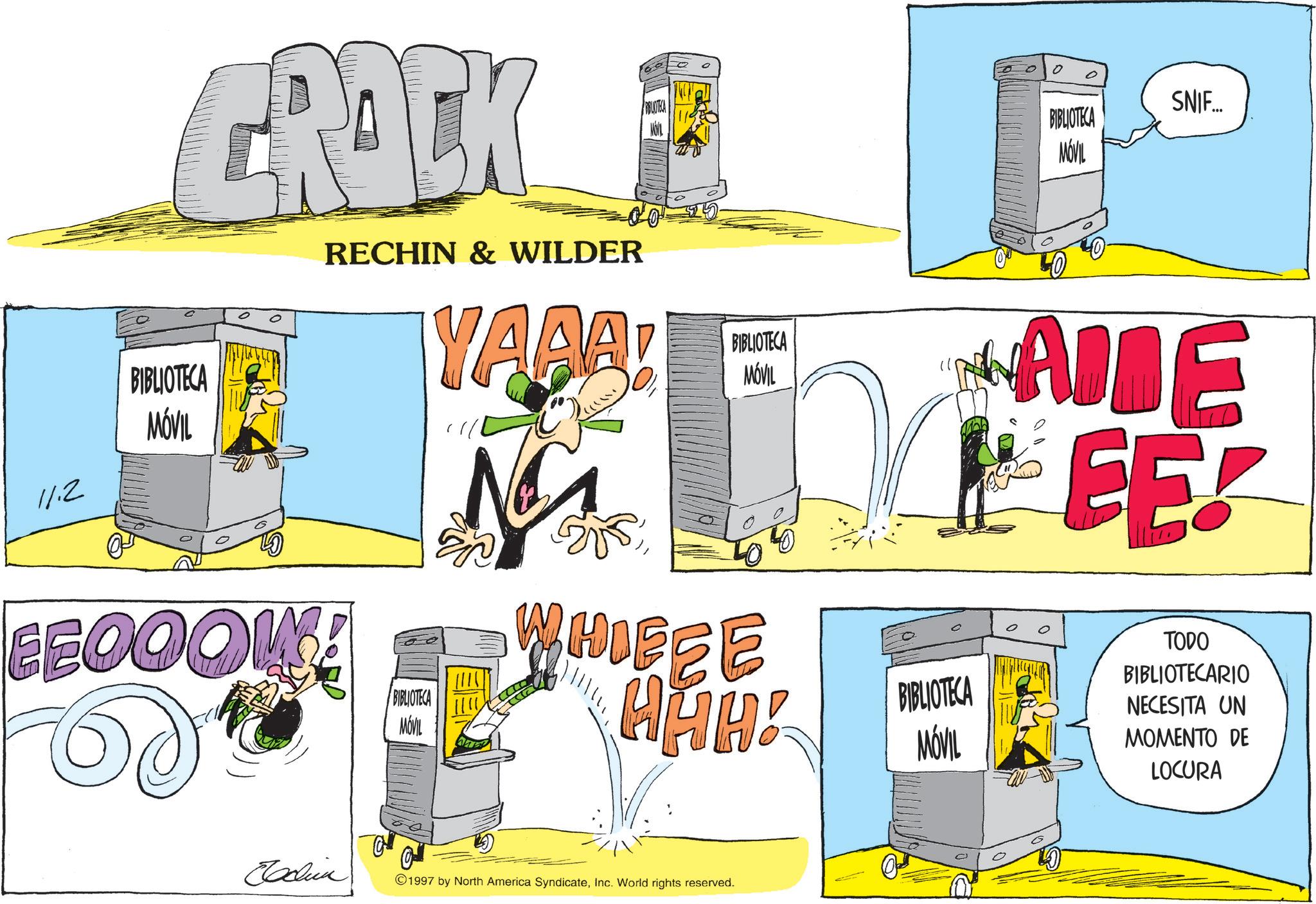 Animation OCR: BIBLIOTECA MÓVIL 11.2 GROCK EEOOOW! RECHIN & WILDER BIBLIOTECA MOVIL YAAA! Now WHIEEE HHH! Jadin 1997 by North America SyndicateInc. World rights reserved. 0 BIBLIOTECA MÓVIL SNIF... BIBLIOTECA MÓVIL ADDE EE! BIBLIOTECA MÓVIL TODO BIBLIOTECARIO NECESITA UN MOMENTO DE LOCURA BIBLIOTECA MÓVIL 11.2 GROCK EEOOOW ! RECHIN & WILDER BIBLIOTECA MOVIL YAAA ! Now WHIEEE HHH ! Jadin 1997 by North America SyndicateInc. World rights reserved . 0 BIBLIOTECA MÓVIL SNIF ... BIBLIOTECA MÓVIL ADDE EE ! BIBLIOTECA MÓVIL TODO BIBLIOTECARIO NECESITA UN MOMENTO DE LOCURA