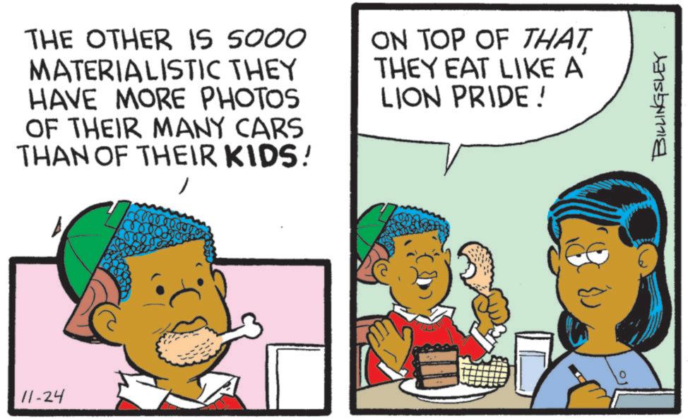 Graphics OCR: 11-24 THE OTHER IS 5000 MATERIALISTIC THEY HAVE MORE PHOTOS OF THEIR MANY CARS THAN OF THEIR KIDS! 000 ON TOP OF THAT THEY EAT LIKE A LION PRIDE! BILLINGSLEY 11-24 THE OTHER IS 5000 MATERIALISTIC THEY HAVE MORE PHOTOS OF THEIR MANY CARS THAN OF THEIR KIDS ! 000 ON TOP OF THAT THEY EAT LIKE A LION PRIDE ! BILLINGSLEY