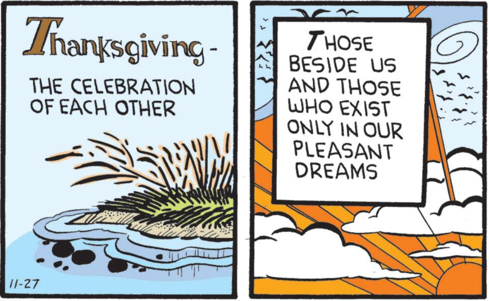 Animation OCR: Thanksgiving THE CELEBRATION OF EACH OTHER THOSE BESIDE US AND THOSE WHO EXIST ONLY IN OUR PLEASANT DREAMS 11-27 Thanksgiving THE CELEBRATION OF EACH OTHER THOSE BESIDE US AND THOSE WHO EXIST ONLY IN OUR PLEASANT DREAMS 11-27