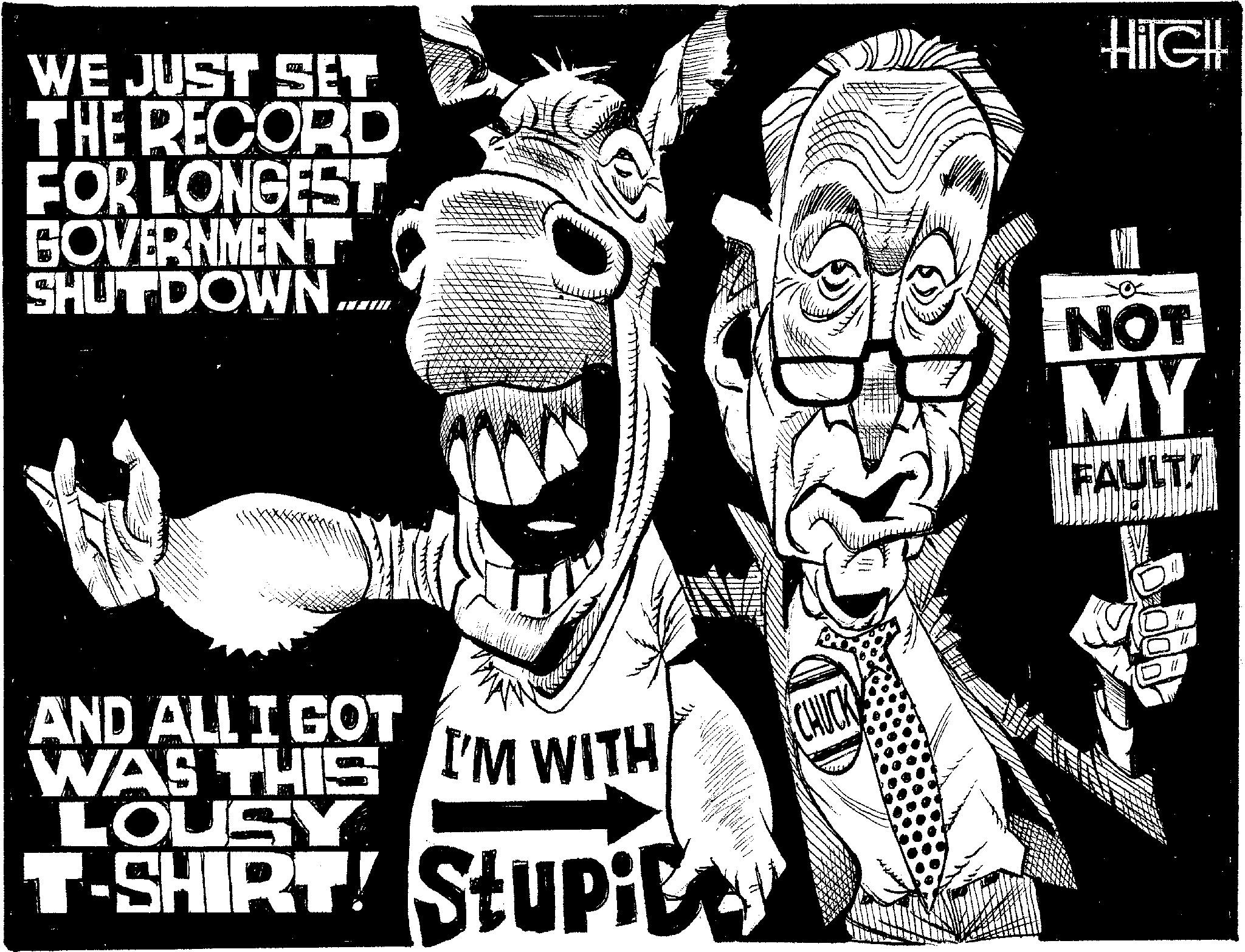 Graphic design OCR: WE JUST SET THE RECORD FOR LONGEST GOVERNMENT SHUTDOWN AND ALL I GOT WAS THIS I'M WITH LOUSY T-SHIRT! Stupi HilCH! NOT MY FAULT WE JUST SET THE RECORD FOR LONGEST GOVERNMENT SHUTDOWN AND ALL I GOT WAS THIS I'M WITH LOUSY T - SHIRT ! Stupi HilCH ! NOT MY FAULT