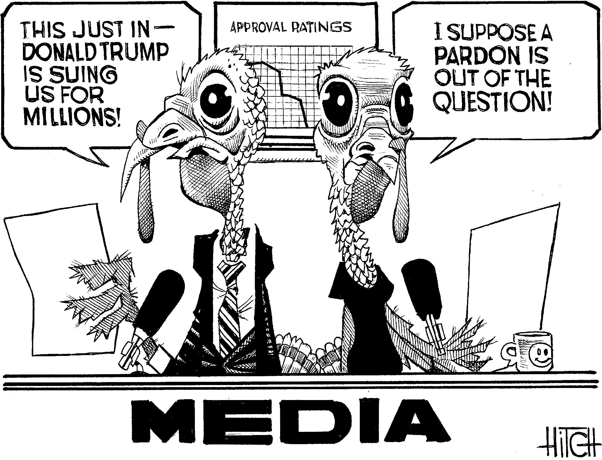 Clip art OCR: THIS JUST IN- DONALD TRUMP IS SUING US FOR MILLIONS! APPROVAL RATINGS I SUPPOSE A PARDON IS OUT OF THE QUESTION! MEDIA Hitelt THIS JUST IN- DONALD TRUMP IS SUING US FOR MILLIONS ! APPROVAL RATINGS I SUPPOSE A PARDON IS OUT OF THE QUESTION ! MEDIA Hitelt