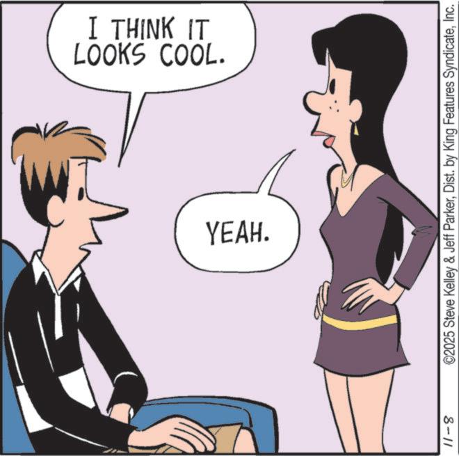 Comics OCR: LOOKS COOL. I THINK IT YEAH. 11-8 ©2025 Steve Kelley & Jeff ParkerInc. LOOKS COOL . I THINK IT YEAH . 11-8 © 2025 Steve Kelley & Jeff ParkerDist . by King Features Syndicate