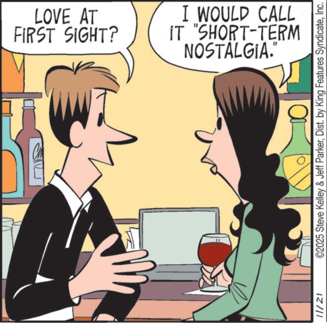 Animation OCR: FIRST SIGHT? LOVE AT 11/21 NOSTALGIA." IT "SHORT-TERM I WOULD CALL ©2025 Steve Kelley & Jeff ParkerInc. FIRST SIGHT ? LOVE AT 11/21 NOSTALGIA . " IT " SHORT - TERM I WOULD CALL © 2025 Steve Kelley & Jeff ParkerDist . by King Features Syndicate