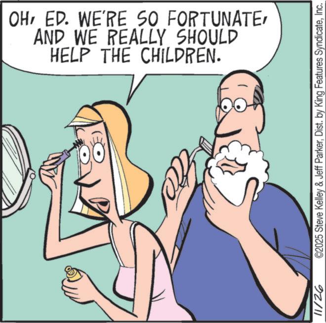 Comics OCR: 11/26 HELP THE CHILDREN. AND WE REALLY SHOULD OHInc. 11/26 HELP THE CHILDREN . AND WE REALLY SHOULD OHED . WE'RE SO FORTUNATE© 2025 Steve Kelley & Jeff ParkerDist . by King Features Syndicate